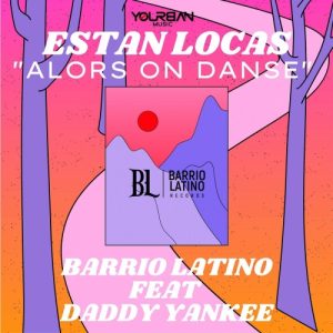 Barrio Latino Ft. Daddy Yankee – Estan Locas (Alors On Danse)